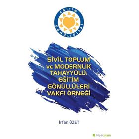 Sivil Toplum ve Modernlik Tahayyülü: Eğitim Gönüllüleri Vakfı Örneği - Kolektif