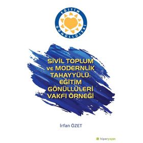 Sivil Toplum ve Modernlik Tahayyülü: Eğitim Gönüllüleri Vakfı Örneği - Kolektif