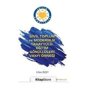 Sivil Toplum ve Modernlik Tahayyülü: Eğitim Gönüllüleri Vakfı Örneği - Kolektif