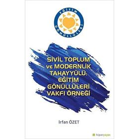 Sivil Toplum ve Modernlik Tahayyülü: Eğitim Gönüllüleri Vakfı Örneği - Kolektif