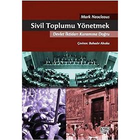 SIVIL TOPLUMU YÖNETMEK DEVLET İKTIDARI KURAMINA DOĞRU - MARK NEOCLEOUS