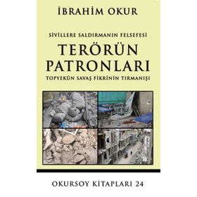 Sivillere Saldırmanın Felsefesi Terörün Patronları - İbrahim Okur