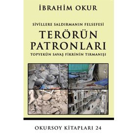 Sivillere Saldırmanın Felsefesi Terörün Patronları - İbrahim Okur