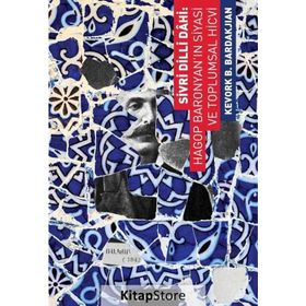 Sivri Dilli Dahi Hagop Baronyan’ın Siyasi ve Toplumsal Hicvi - Kevork B. Bardakjian