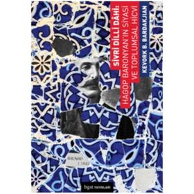 Sivri Dilli Dahi Hagop Baronyan’ın Siyasi ve Toplumsal Hicvi - Kevork B. Bardakjian