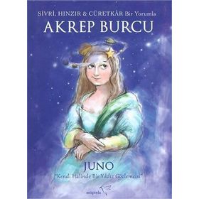 Sivri, Hınzır - Cüretkar Bir Yorumla Akrep Burcu - Juno