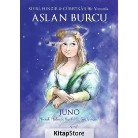 Sivri, Hınzır - Cüretkar Bir Yorumla Aslan Burcu - Juno