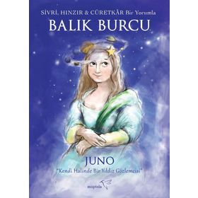 Sivri, Hınzır - Cüretkar Bir Yorumla Balık Burcu - Juno