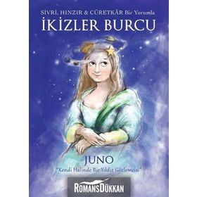 Sivri, Hınzır - Cüretkar Bir Yorumla İkizler Burcu - Juno