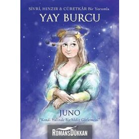 Sivri, Hınzır - Cüretkar Bir Yorumla Yay Burcu - Juno