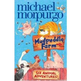 SIX ANIMAL ADVENTURES (MUDPUDDLE FARM) - MICHAEL MORPURGO
