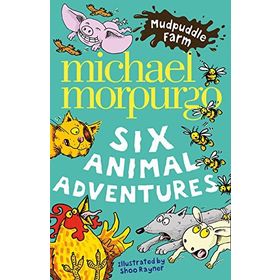 SIX ANIMAL ADVENTURES (MUDPUDDLE FARM) - MICHAEL MORPURGO