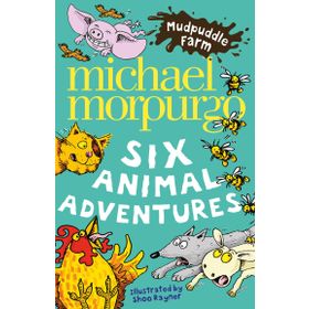 SIX ANIMAL ADVENTURES (MUDPUDDLE FARM) - MICHAEL MORPURGO