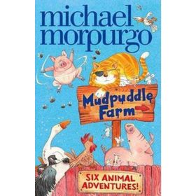 SIX ANIMAL ADVENTURES (MUDPUDDLE FARM) - MICHAEL MORPURGO
