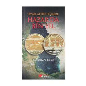 SIYAH ALTIN PEŞINDE HAZAR'DA BIN YIL - MUSTAFA GÖKÇEK