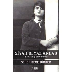 Siyah Beyaz Anlar Seher Keçe Türker