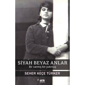 Siyah Beyaz Anlar Seher Keçe Türker