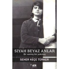 Siyah Beyaz Anlar Seher Keçe Türker