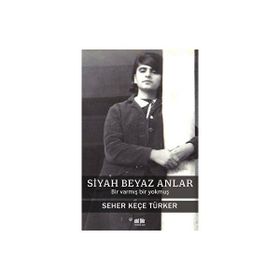 Siyah Beyaz Anlar Seher Keçe Türker
