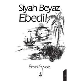Siyah Beyaz Ebedi! - Ersin Ayvaz