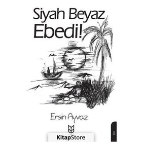 Siyah Beyaz Ebedi! - Ersin Ayvaz