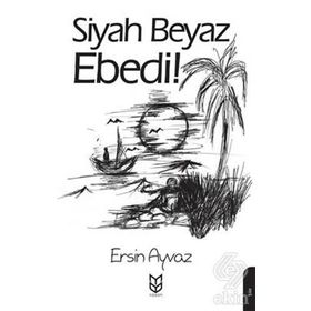 Siyah Beyaz Ebedi! - Ersin Ayvaz