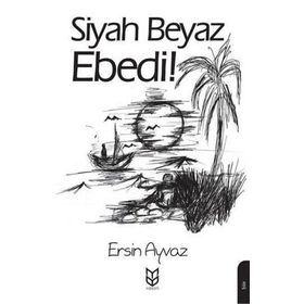 Siyah Beyaz Ebedi! - Ersin Ayvaz