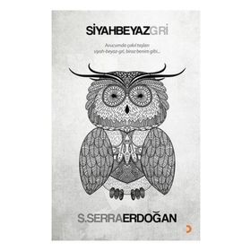 Siyah Beyaz Gri - S. Serra Erdoğan