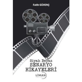 Siyah Beyaz Senaryo Hikayeleri - Fatih Güvenç