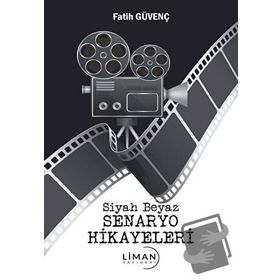 Siyah Beyaz Senaryo Hikayeleri - Fatih Güvenç