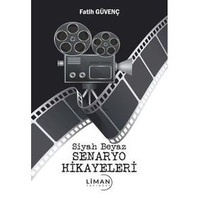 Siyah Beyaz Senaryo Hikayeleri - Fatih Güvenç