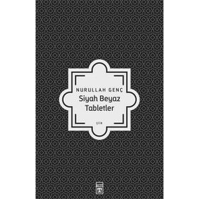 Siyah Beyaz Tabletler - Nurullah Genç