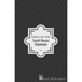 Siyah Beyaz Tabletler - Nurullah Genç