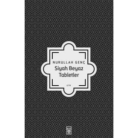 Siyah Beyaz Tabletler - Nurullah Genç