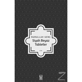 Siyah Beyaz Tabletler - Nurullah Genç