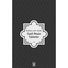 Siyah Beyaz Tabletler - Nurullah Genç