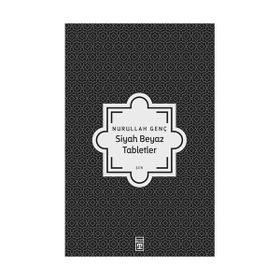 Siyah Beyaz Tabletler - Nurullah Genç