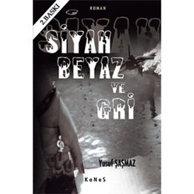 SIYAH BEYAZ VE GRI - YUSUF ŞAŞMAZ