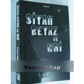 SIYAH BEYAZ VE GRI - YUSUF ŞAŞMAZ