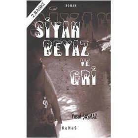 SIYAH BEYAZ VE GRI - YUSUF ŞAŞMAZ