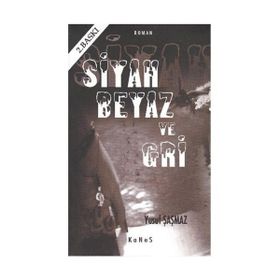 SIYAH BEYAZ VE GRI - YUSUF ŞAŞMAZ