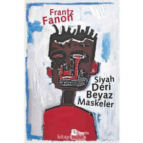 Siyah Deri Beyaz Maskeler - Frantz Fanon