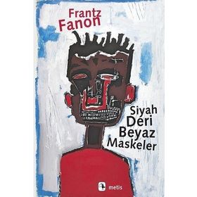 Siyah Deri Beyaz Maskeler - Frantz Fanon