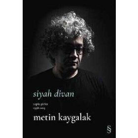 Siyah Divan Toplu Şiirler 1998-2013 Metin Kaygalak