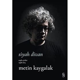 Siyah Divan Toplu Şiirler 1998-2013 Metin Kaygalak