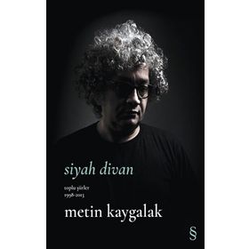 Siyah Divan Toplu Şiirler 1998-2013 Metin Kaygalak
