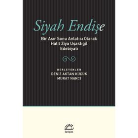 Siyah Endişe Bir Asır Sonu Anlatısı Olarak Halit Ziya Uşaklıgil - Kolektif