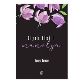 Siyah Etekli Manolya - Huzeyfe Karabay - Luna Yayınları