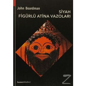 SIYAH FİGÜRLÜ ATINA VAZOLARI - JOHN BOARDMAN