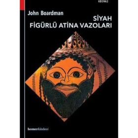 SIYAH FİGÜRLÜ ATINA VAZOLARI - JOHN BOARDMAN